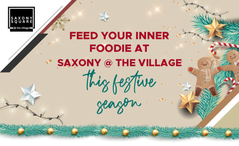 Feed your inner foodie at Saxony Square @ the village this festive season